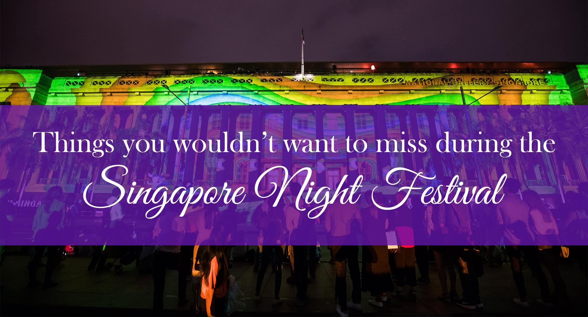 Things you wouldn't want to miss during the Singapore Night Festival